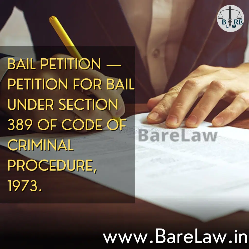 alt="BAIL PETITION — PETITION FOR BAIL UNDER SECTION 389 OF CODE OF CRIMINAL
PROCEDURE, 1973"