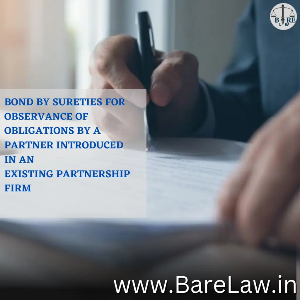 BOND BY SURETIES FOR OBSERVANCE OF OBLIGATIONS BY A PARTNER INTRODUCED IN AN EXISTING PARTNERSHIP FIRM