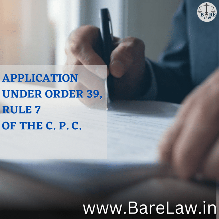 APPLICATION UNDER ORDER 39, RULE 7 OF THE C. P. C. - BareLaw