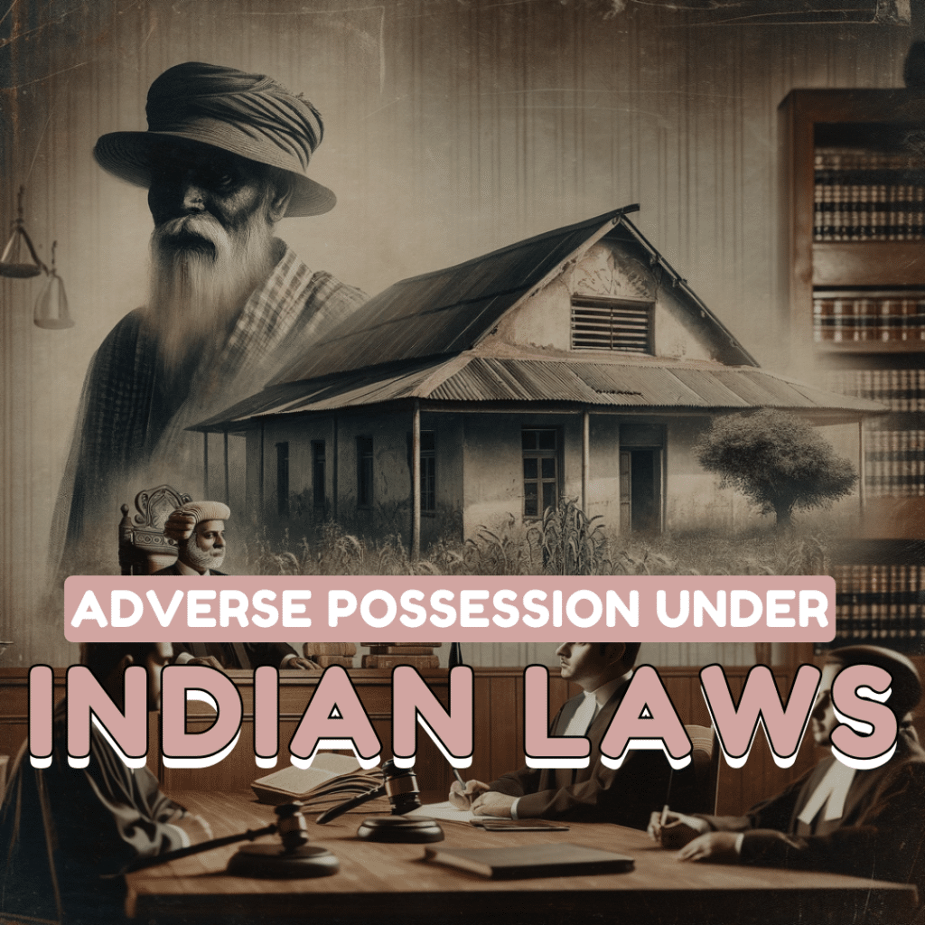 ADVERSE POSSESSION UNDER INDIAN LAWS